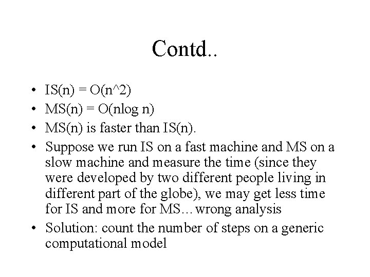 Contd. . • • IS(n) = O(n^2) MS(n) = O(nlog n) MS(n) is faster