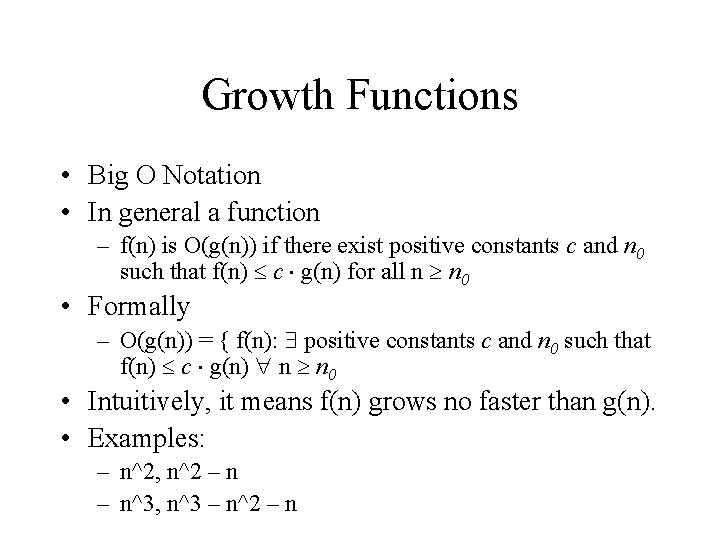 Growth Functions • Big O Notation • In general a function – f(n) is
