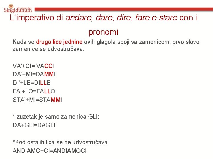 L’imperativo di andare, dire, fare e stare con i pronomi Kada se drugo lice L’imperativo di andare, dire, fare e stare con i pronomi Kada se drugo lice
