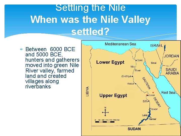 Settling the Nile When was the Nile Valley settled? Between 6000 BCE and 5000