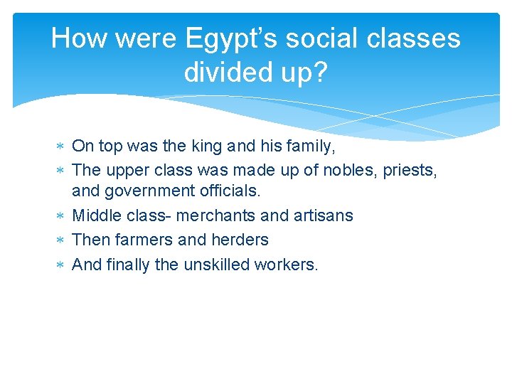 How were Egypt’s social classes divided up? On top was the king and his