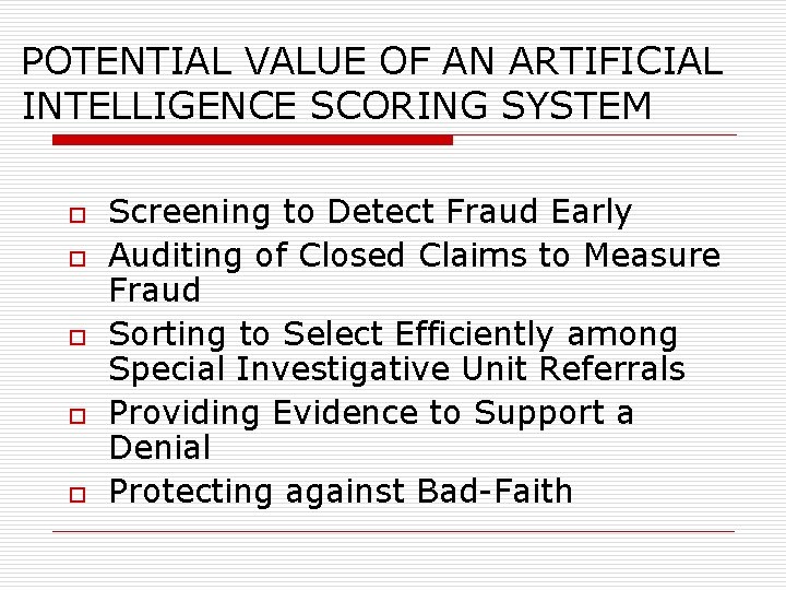 POTENTIAL VALUE OF AN ARTIFICIAL INTELLIGENCE SCORING SYSTEM o o o Screening to Detect