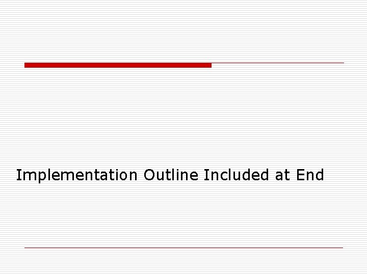 Implementation Outline Included at End 