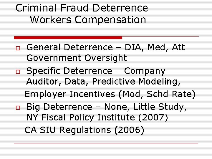 Criminal Fraud Deterrence Workers Compensation General Deterrence – DIA, Med, Att Government Oversight o