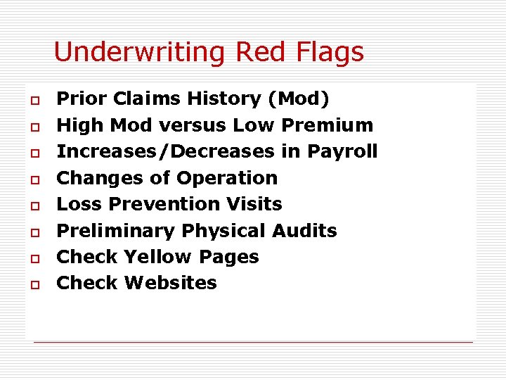 Underwriting Red Flags o o o o Prior Claims History (Mod) High Mod versus