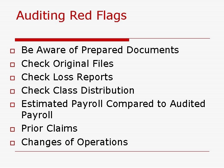 Auditing Red Flags o o o o Be Aware of Prepared Documents Check Original