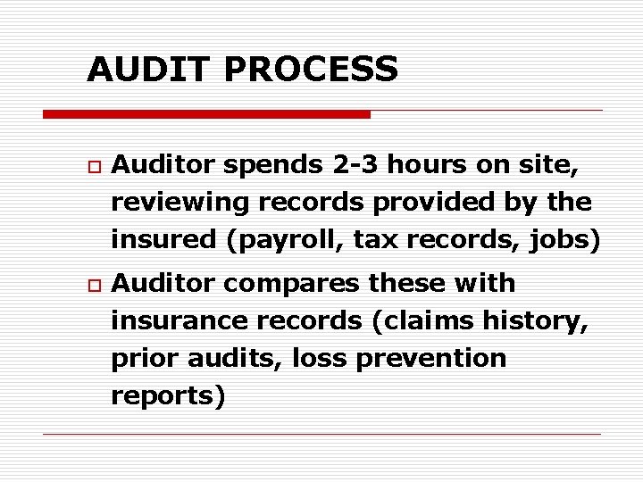 AUDIT PROCESS o Auditor spends 2 -3 hours on site, reviewing records provided by