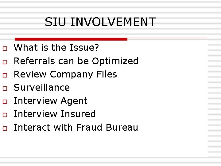  SIU INVOLVEMENT o o o o What is the Issue? Referrals can be