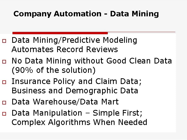 Company Automation - Data Mining o o o Data Mining/Predictive Modeling Automates Record Reviews