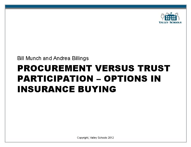 Bill Munch and Andrea Billings PROCUREMENT VERSUS TRUST PARTICIPATION – OPTIONS IN INSURANCE BUYING