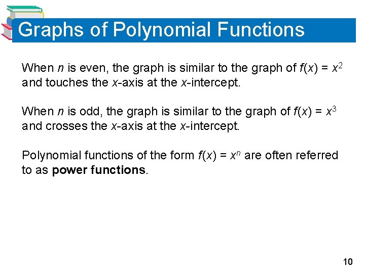 Graphs of Polynomial Functions When n is even, the graph is similar to the