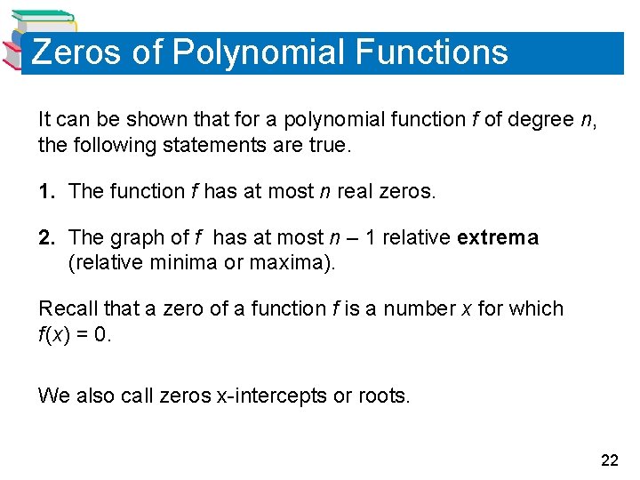 Zeros of Polynomial Functions It can be shown that for a polynomial function f