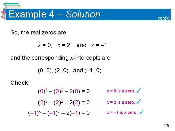 Example 4 – Solution cont’d So, the real zeros are x = 0, x