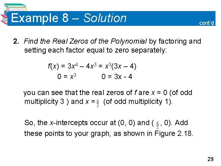Example 8 – Solution cont’d 2. Find the Real Zeros of the Polynomial by