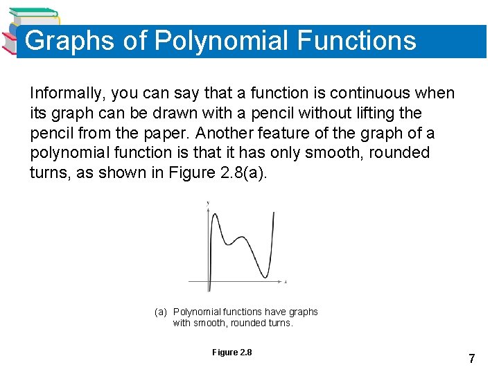 Graphs of Polynomial Functions Informally, you can say that a function is continuous when