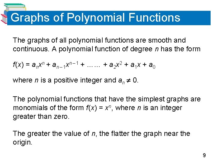 Graphs of Polynomial Functions The graphs of all polynomial functions are smooth and continuous.