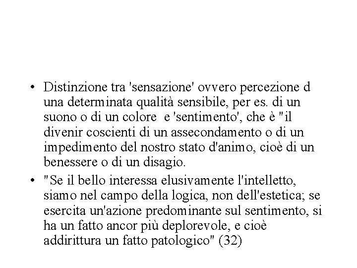  • Distinzione tra 'sensazione' ovvero percezione d una determinata qualità sensibile, per es.