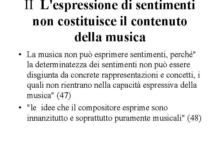 II L'espressione di sentimenti non costituisce il contenuto della musica • La musica non