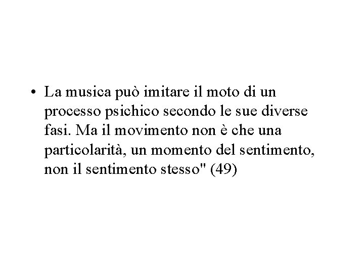  • La musica può imitare il moto di un processo psichico secondo le