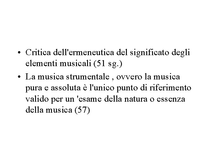  • Critica dell'ermeneutica del significato degli elementi musicali (51 sg. ) • La