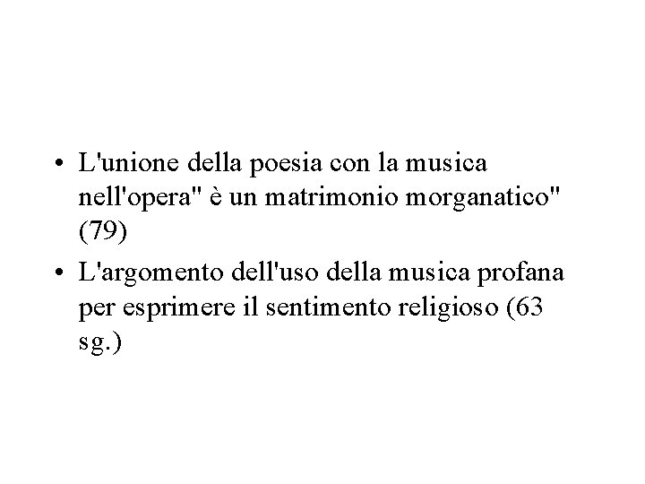  • L'unione della poesia con la musica nell'opera" è un matrimonio morganatico" (79)