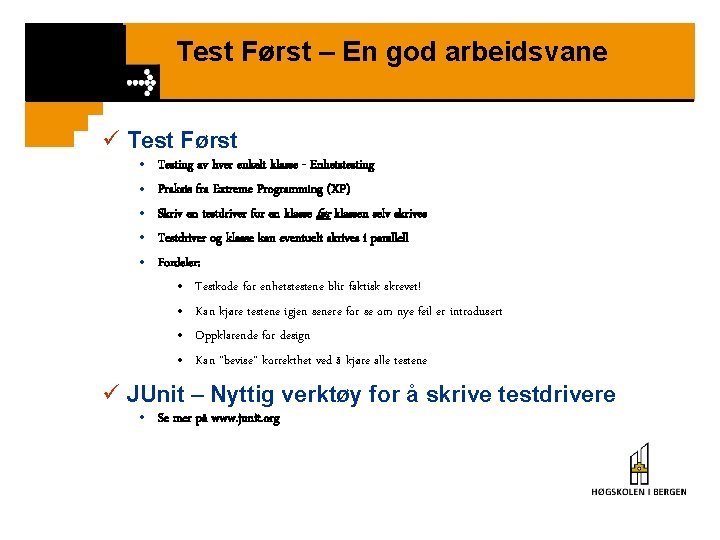 Test Først – En god arbeidsvane ü Test Først • • • Testing av