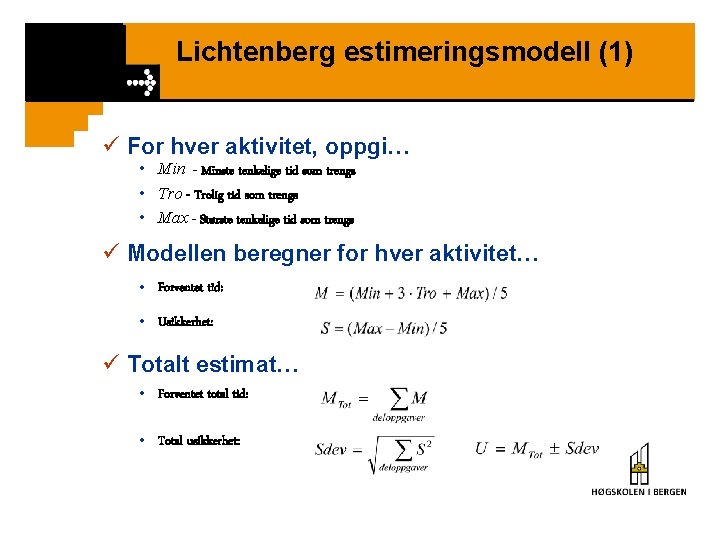 Lichtenberg estimeringsmodell (1) ü For hver aktivitet, oppgi… • Min - Minste tenkelige tid