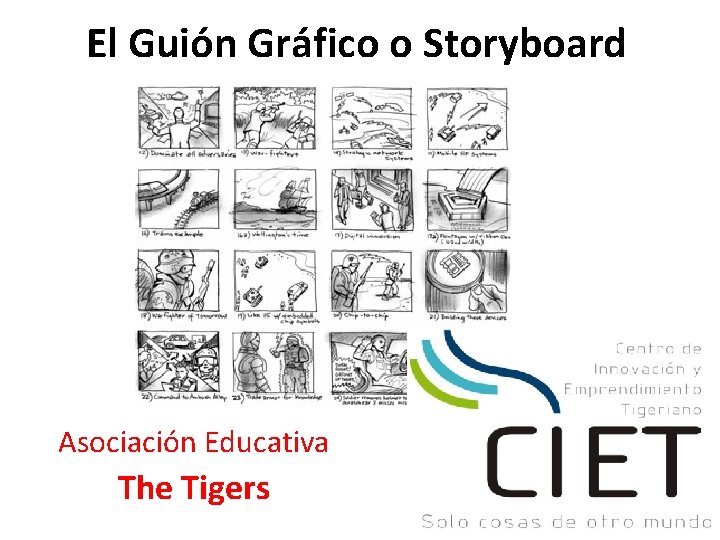 El Guión Gráfico o Storyboard Asociación Educativa The Tigers 