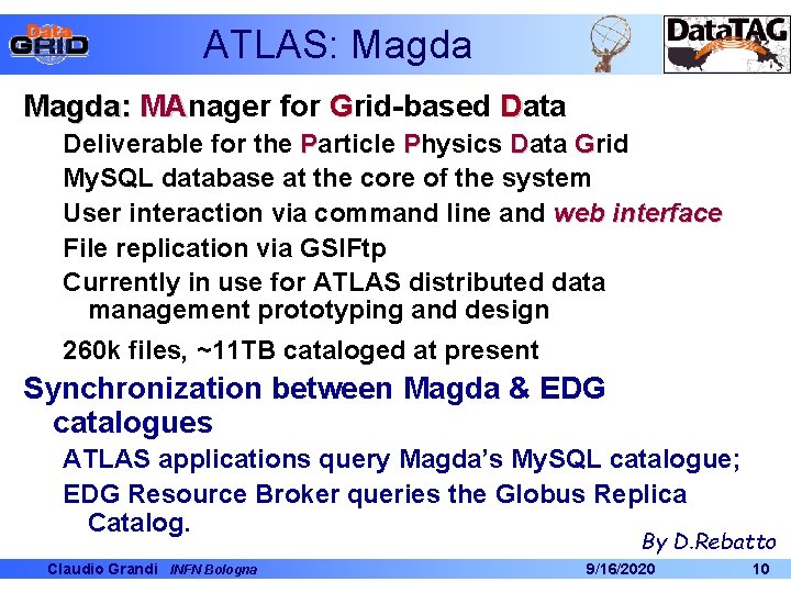 ATLAS: Magda: MAnager for Grid-based Data MA Deliverable for the Particle Physics Data Grid ATLAS: Magda: MAnager for Grid-based Data MA Deliverable for the Particle Physics Data Grid