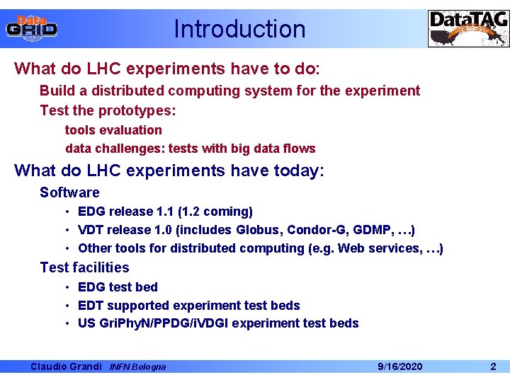 Introduction What do LHC experiments have to do: Build a distributed computing system for Introduction What do LHC experiments have to do: Build a distributed computing system for