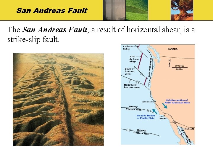San Andreas Fault The San Andreas Fault, a result of horizontal shear, is a