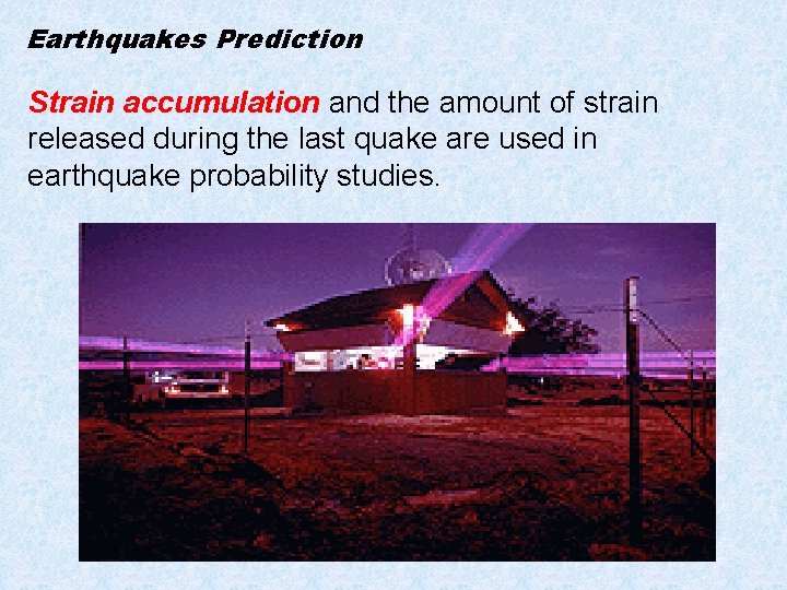 Earthquakes Prediction Strain accumulation and the amount of strain released during the last quake