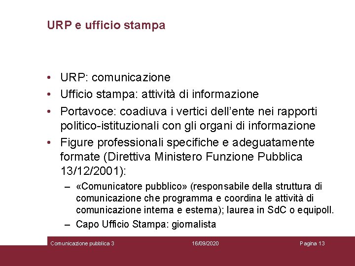 URP e ufficio stampa • URP: comunicazione • Ufficio stampa: attività di informazione •