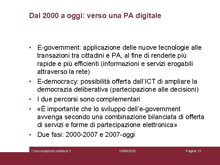 Dal 2000 a oggi: verso una PA digitale • E-government: applicazione delle nuove tecnologie