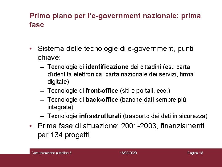 Primo piano per l’e-government nazionale: prima fase • Sistema delle tecnologie di e-government, punti