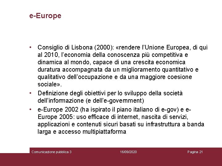 e-Europe • Consiglio di Lisbona (2000): «rendere l’Unione Europea, di qui al 2010, l’economia