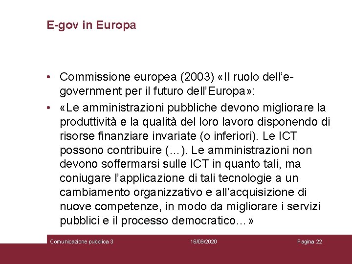 E-gov in Europa • Commissione europea (2003) «Il ruolo dell’egovernment per il futuro dell’Europa»
