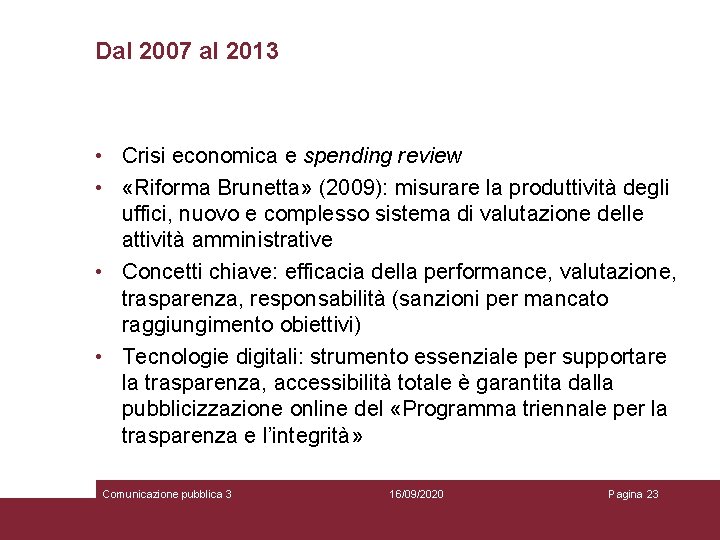 Dal 2007 al 2013 • Crisi economica e spending review • «Riforma Brunetta» (2009):