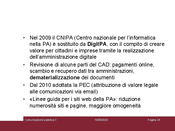  • Nel 2009 il CNIPA (Centro nazionale per l’informatica nella PA) è sostituito