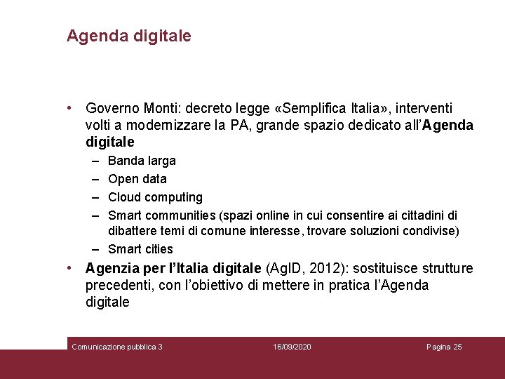 Agenda digitale • Governo Monti: decreto legge «Semplifica Italia» , interventi volti a modernizzare