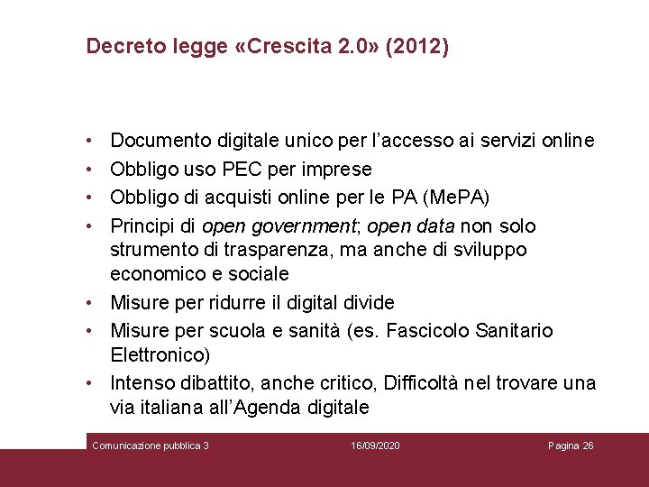 Decreto legge «Crescita 2. 0» (2012) • • Documento digitale unico per l’accesso ai