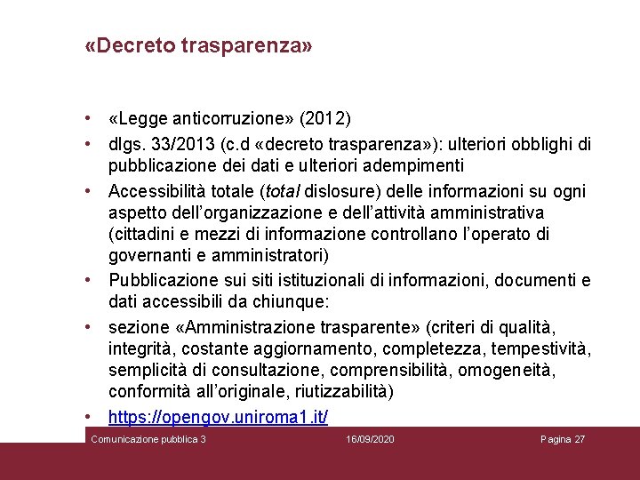  «Decreto trasparenza» • «Legge anticorruzione» (2012) • dlgs. 33/2013 (c. d «decreto trasparenza»