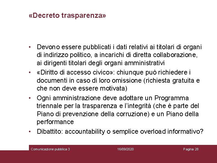  «Decreto trasparenza» • Devono essere pubblicati i dati relativi ai titolari di organi