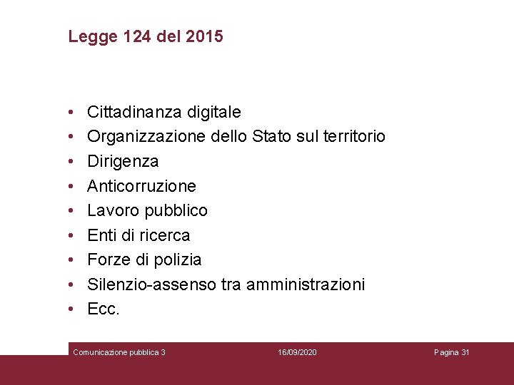 Legge 124 del 2015 • • • Cittadinanza digitale Organizzazione dello Stato sul territorio