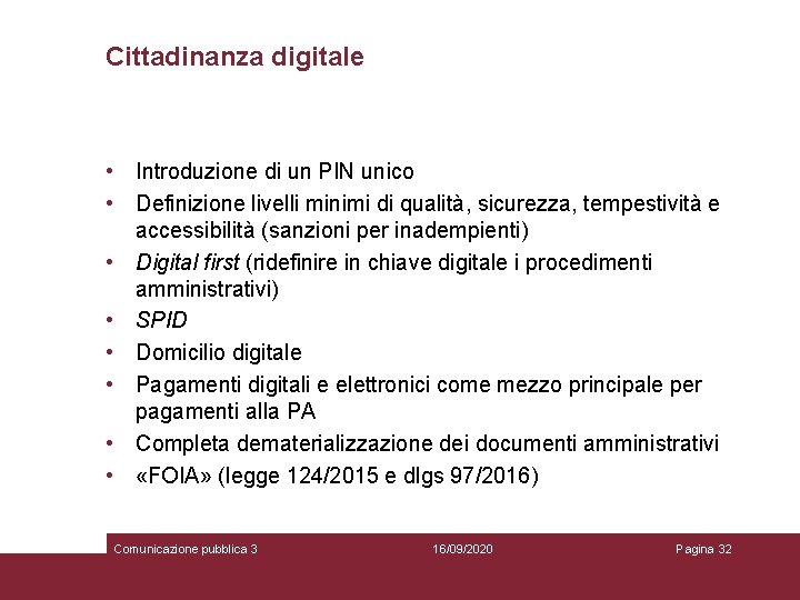 Cittadinanza digitale • Introduzione di un PIN unico • Definizione livelli minimi di qualità,