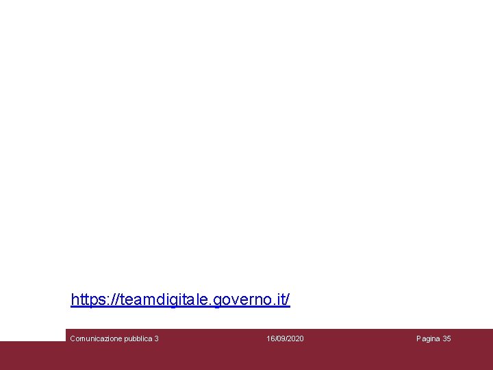 https: //teamdigitale. governo. it/ Comunicazione pubblica 3 16/09/2020 Pagina 35 