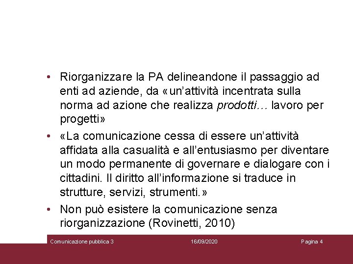  • Riorganizzare la PA delineandone il passaggio ad enti ad aziende, da «un’attività