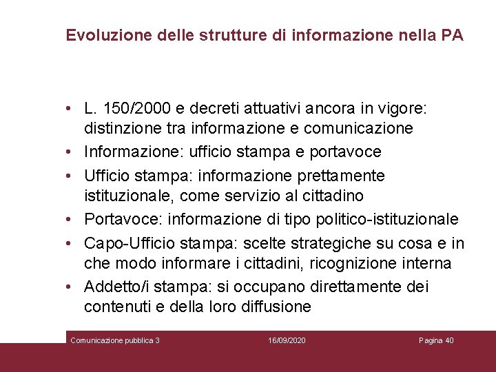 Evoluzione delle strutture di informazione nella PA • L. 150/2000 e decreti attuativi ancora