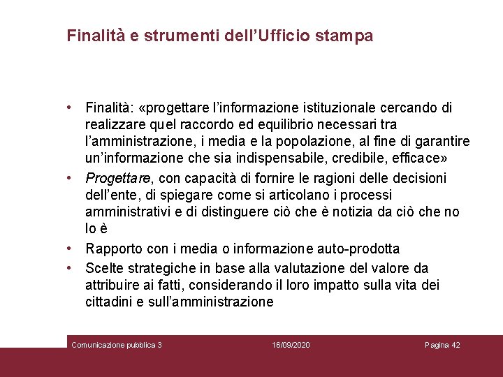Finalità e strumenti dell’Ufficio stampa • Finalità: «progettare l’informazione istituzionale cercando di realizzare quel