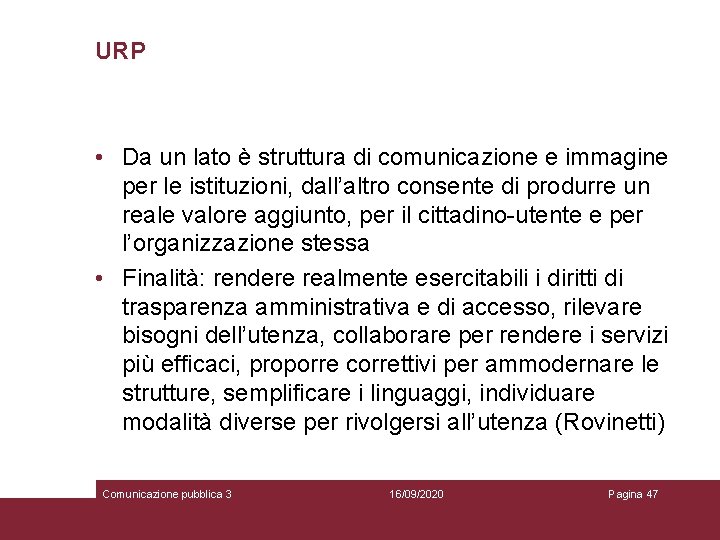 URP • Da un lato è struttura di comunicazione e immagine per le istituzioni,